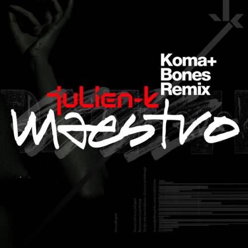 Julien-K : Maestro (Koma + Bones Remix)